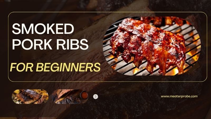 How to Smoke Pork Ribs for Beginners: Ultimate Guide
